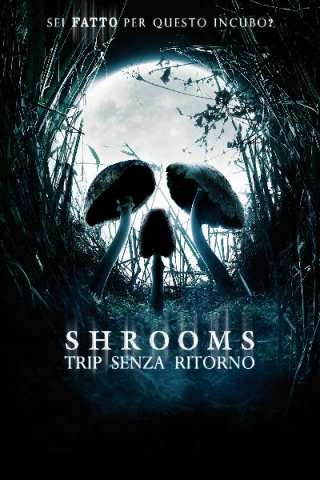 Shrooms - Trip senza ritorno [HD] (2007)